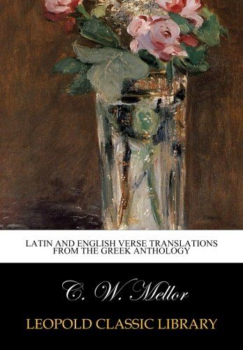 Latin and English verse translations from the Greek Anthology (Latin Edition)