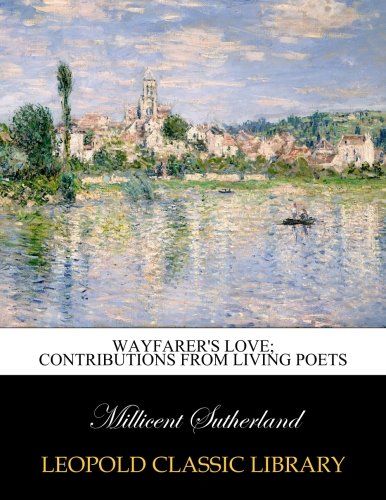 Wayfarer's love; contributions from living poets