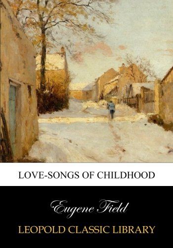 Love-songs of childhood