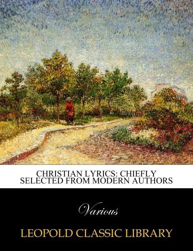 Christian lyrics: chiefly selected from modern authors