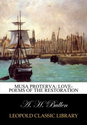 Musa proterva: love-poems of the restoration (Latin Edition)
