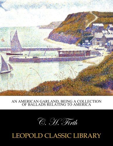 An American garland, being a collection of ballads relating to America