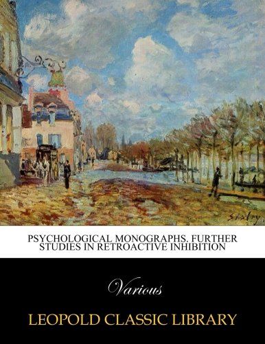 Psychological monographs. Further Studies in Retroactive Inhibition