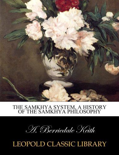 The Samkhya System, a history of the Samkhya philosophy