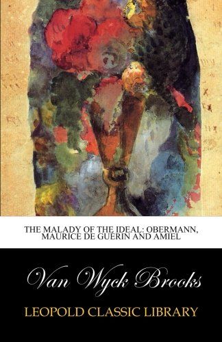 The malady of the ideal: Obermann, Maurice de Guérin and Amiel