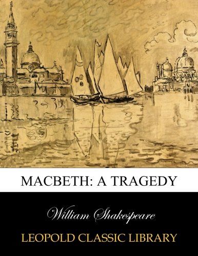 Macbeth: a tragedy