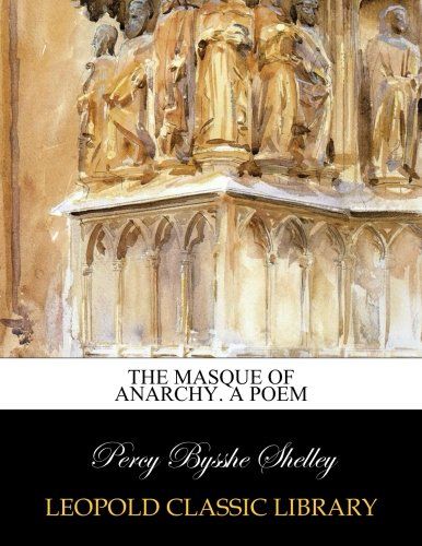 The masque of anarchy. A poem