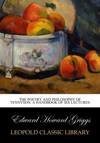 The poetry and philosophy of Tennyson: a handbook of six lectures