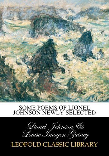 Some poems of Lionel Johnson newly selected