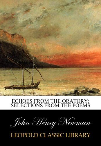 Echoes from the Oratory: selections from the poems
