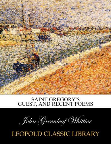 Saint Gregory's guest, and recent poems