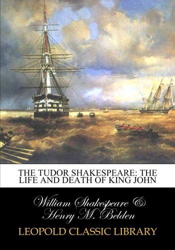 The Tudor Shakespeare: The life and death of King John