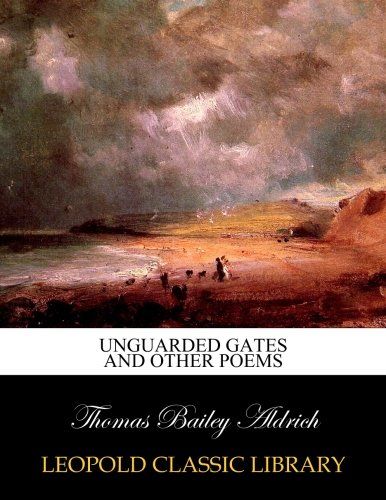 Unguarded gates and other poems
