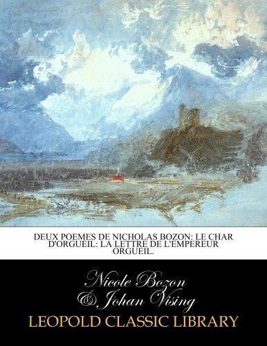 Deux poemes de Nicholas bozon: Le char d'Orgueil: La lettre de l'empereur Orgueil. (French Edition)