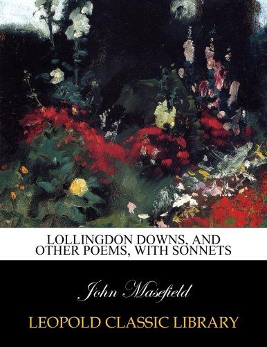 Lollingdon Downs, and other poems, with sonnets