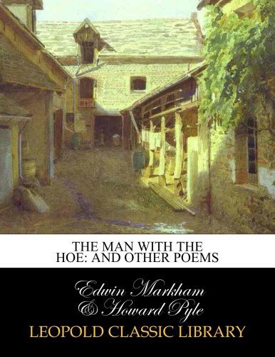 The man with the hoe: and other poems