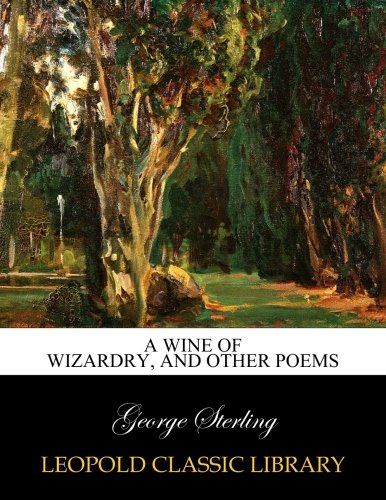 A wine of wizardry, and other poems