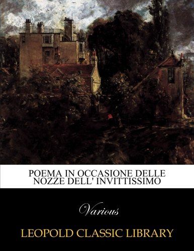 Poema in occasione delle nozze dell' invittissimo (Italian Edition)