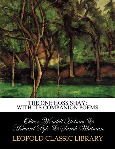 The one hoss shay: with its companion poems
