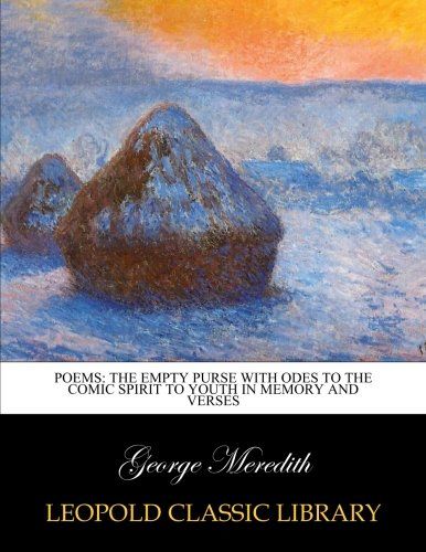 Poems: The empty purse with odes to the comic spirit to youth in memory and verses