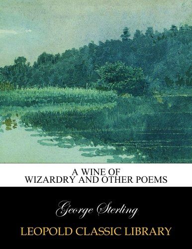 A wine of wizardry and other poems