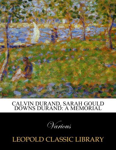 Calvin Durand, Sarah Gould Downs Durand: A memorial