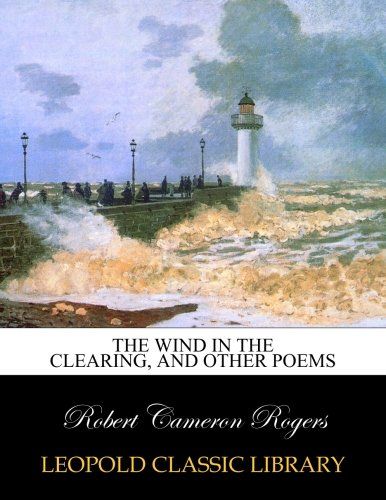The wind in the clearing, and other poems