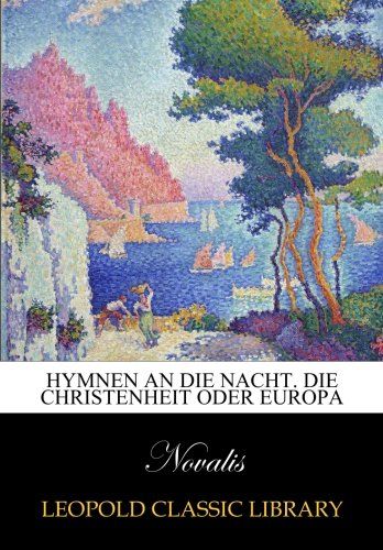 Hymnen an die Nacht. Die Christenheit oder Europa (German Edition)
