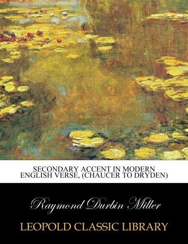 Secondary accent in modern English verse, (Chaucer to Dryden)