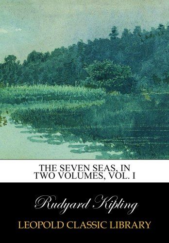 The seven seas, in two volumes, Vol. I