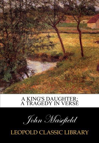 A king's daughter; a tragedy in verse