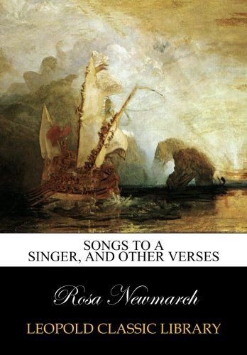 Songs to a singer, and other verses