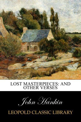 Lost masterpieces: and other verses