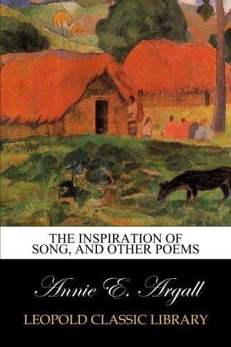 The inspiration of song, and other Poems