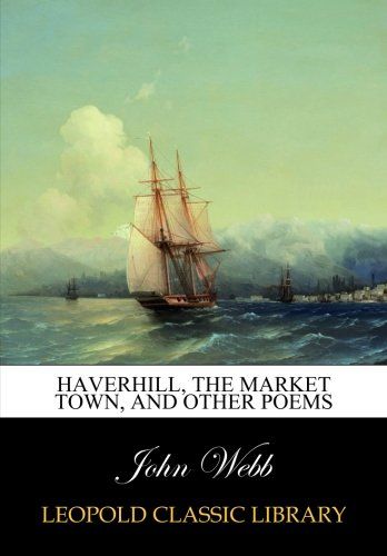 Haverhill, the market town, and other poems