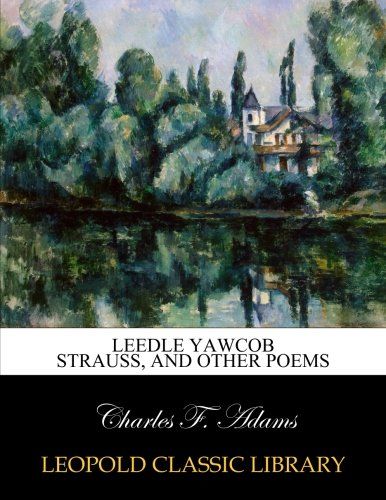 Leedle Yawcob Strauss, and other poems