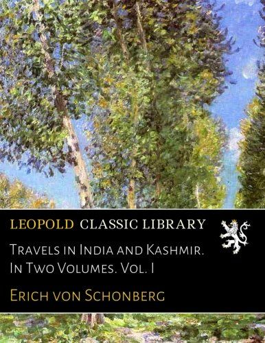 Travels in India and Kashmir. In Two Volumes. Vol. I