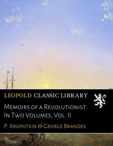 Memoirs of a Revolutionist. In Two Volumes, Vol. II