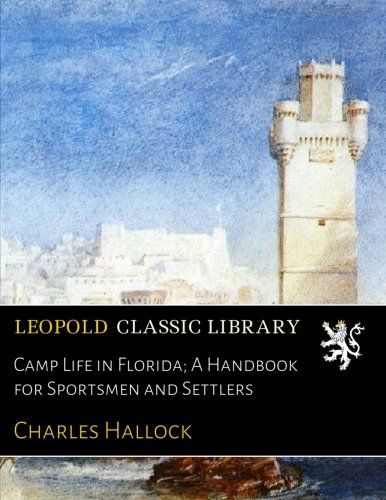 Camp Life in Florida; A Handbook for Sportsmen and Settlers