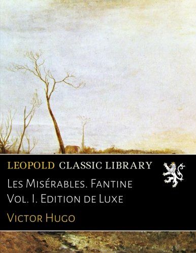 Les Misérables. Fantine Vol. I. Edition de Luxe