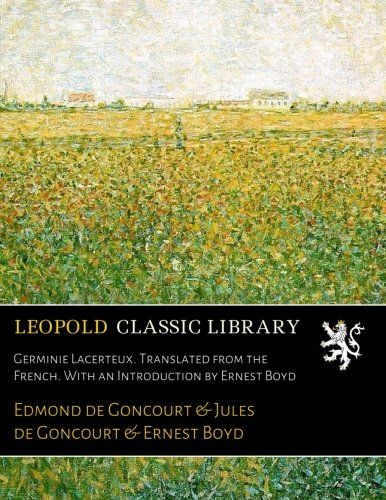 Germinie Lacerteux. Translated from the French. With an Introduction by Ernest Boyd