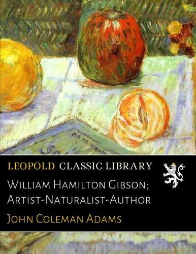 William Hamilton Gibson; Artist-Naturalist-Author