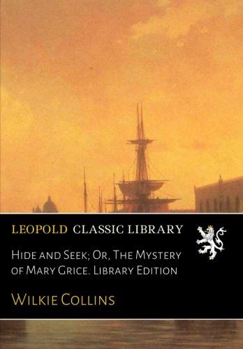 Hide and Seek; Or, The Mystery of Mary Grice. Library Edition
