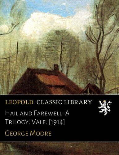 Hail and Farewell: A Trilogy. Vale. [1914]