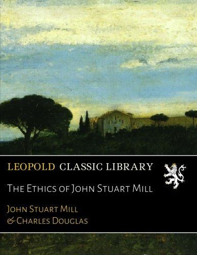 The Ethics of John Stuart Mill