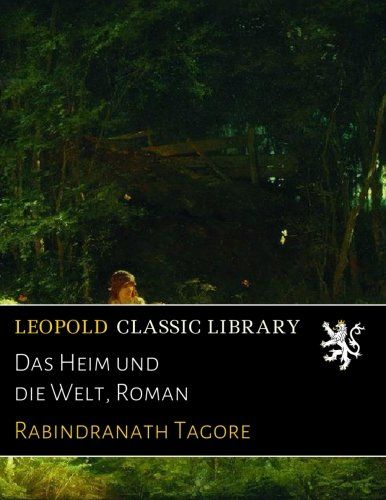 Das Heim und die Welt, Roman (German Edition)