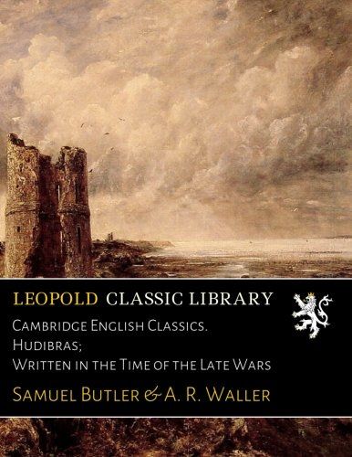 Cambridge English Classics. Hudibras; Written in the Time of the Late Wars