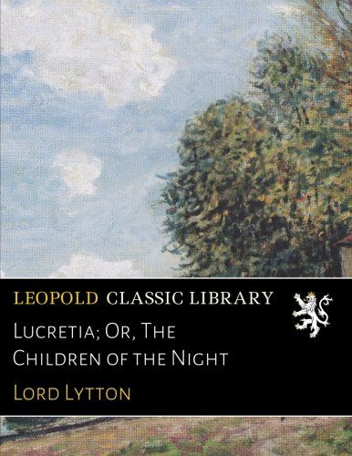 Lucretia; Or, The Children of the Night