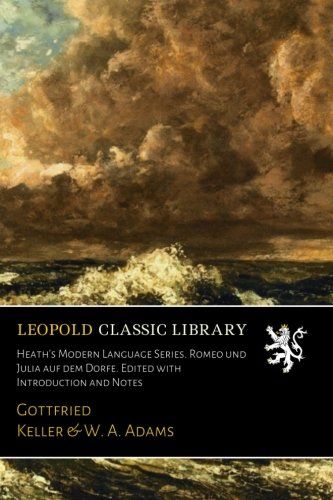 Heath's Modern Language Series. Romeo und Julia auf dem Dorfe. Edited with Introduction and Notes (German Edition)