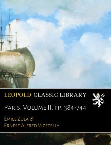 Paris. Volume II, pp. 384-744